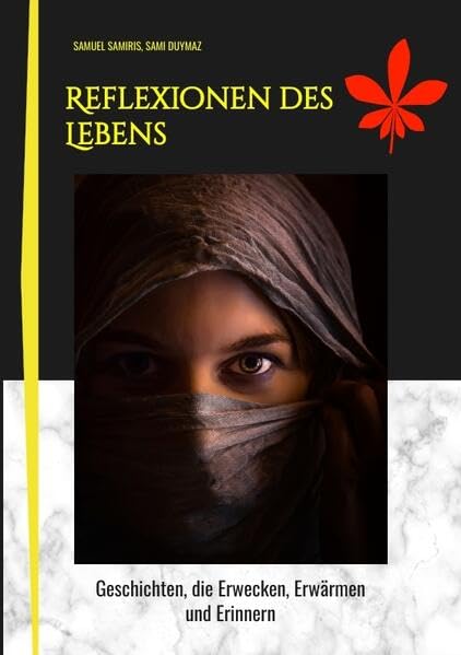 Reflexionen des Lebens: Geschichten, die Erwecken, Erwärmen und Erinnern