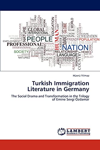 Turkish Immigration Literature in Germany: The Social Drama and Transformation in the Trilogy of Emine Sevgi Özdamar