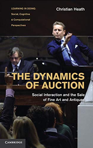 The Dynamics of Auction: Social Interaction and the Sale of Fine Art and Antiques (Learning in Doing: Social, Cognitive and Computational Perspectives)