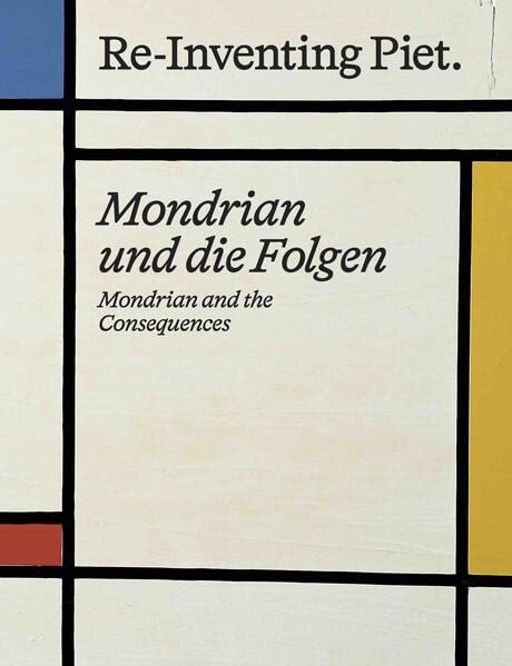 Re-Inventing Piet Mondrian And The Consequences