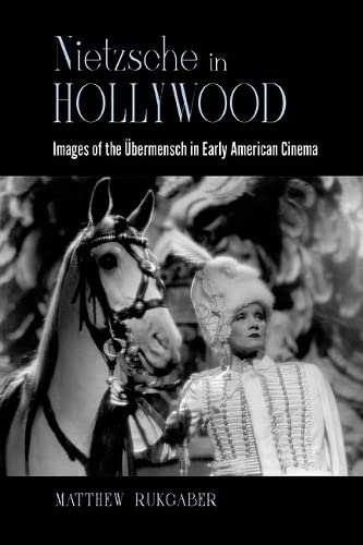 Nietzsche in Hollywood: Images of the Übermensch in Early American Cinema (Suny Horizons of Cinema)
