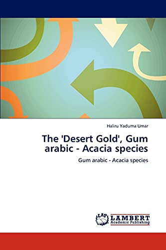 The 'Desert Gold', Gum arabic - Acacia species: Gum arabic - Acacia species