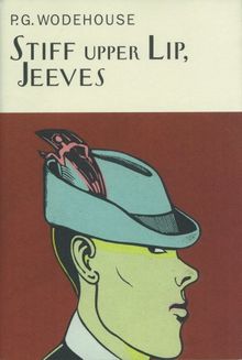 Stiff Upper Lip, Jeeves (Everyman Wodehouse)