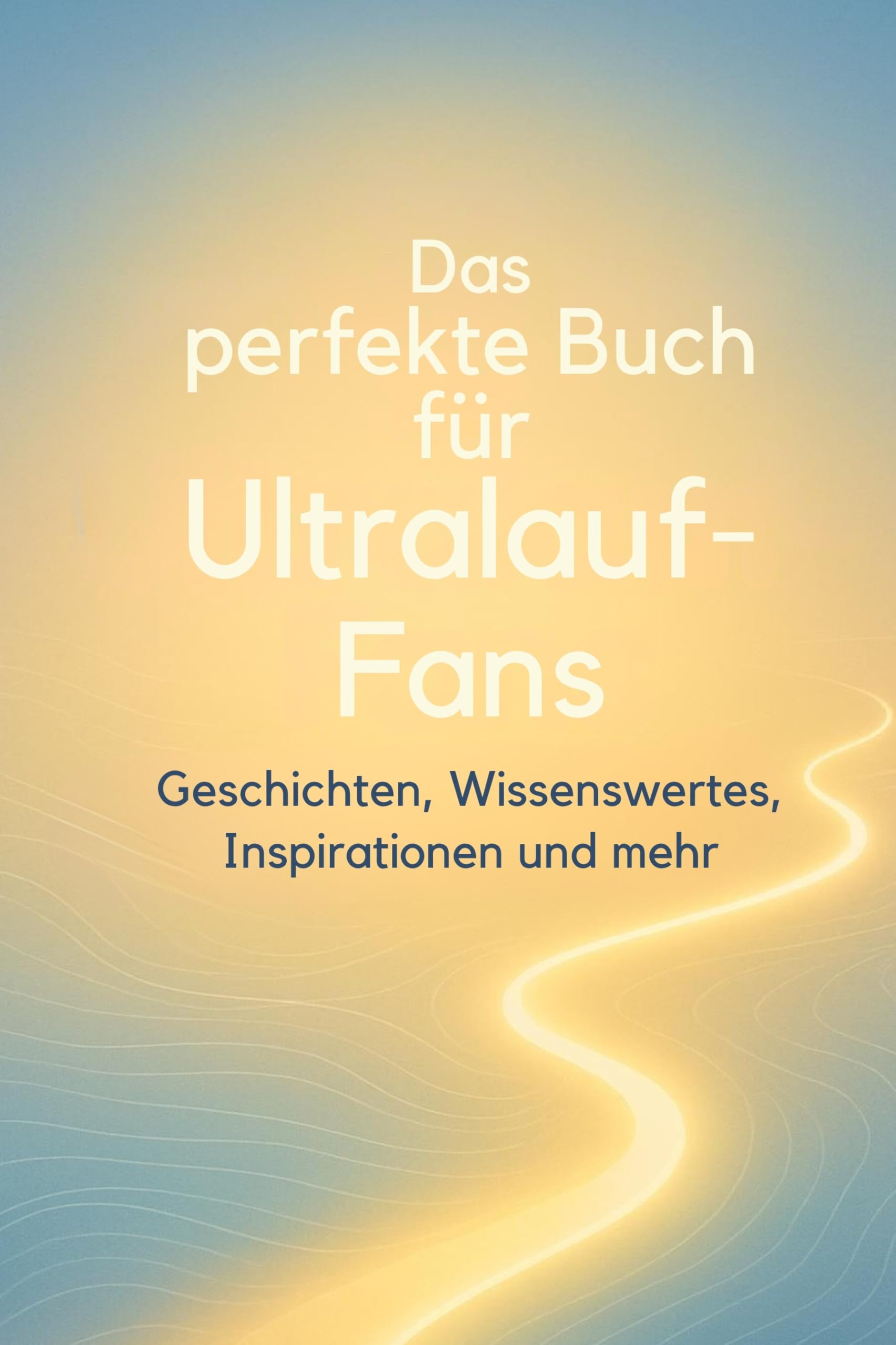 Das perfekte Buch für Ultralauf-Fans: Geschichten, Wissenswertes, Inspirationen und mehr
