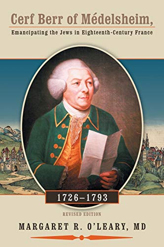 Cerf Berr of Médelsheim 1726-1793: Emancipating the Jews in Eighteenth-Century France Revised Edition