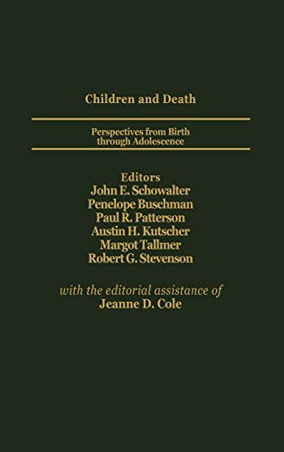 Children and Death: Perspectives from Birth Through Adolescence (Foundation of Thanatology Series, Band 9)