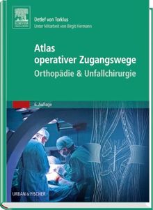 Atlas operativer Zugangswege Orthopädie & Unfallchirurgie: Unter Mitarbeit von Birgit Hermann
