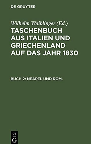 Taschenbuch aus Italien und Griechenland auf das Jahr ... / 1830: Zweites Buch: Neapel und Rom