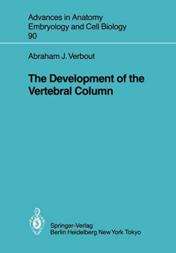 The Development of the Vertebral Column (Advances in Anatomy, Embryology and Cell Biology, 90, Band 90)