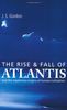 Rise and Fall of Atlantis: And the True Origins of Human Civilization