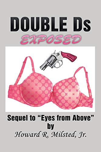 Double Ds Exposed: Sequel to Eyes from Above