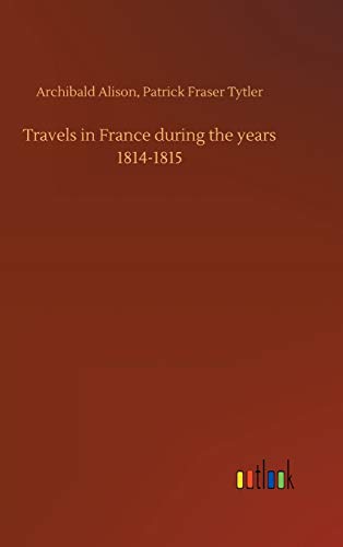 Travels in France during the years 1814-1815