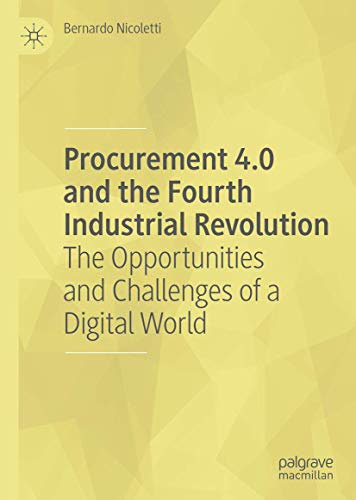 Procurement 4.0 and the Fourth Industrial Revolution: The Opportunities and Challenges of a Digital World