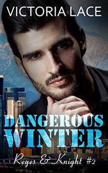 Dangerous Winter: (Reyes & Knight T2)