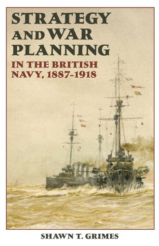 Strategy and War Planning in the British Navy, 1887-1918