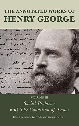 The Annotated Works of Henry George: Social Problems and The Condition of Labor, Volume 3 (Annotated Works of Henry George, 3, Band 3)