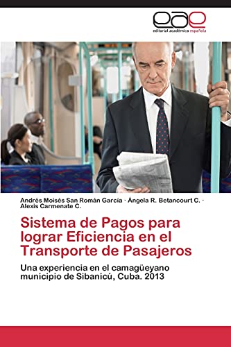 Sistema de Pagos para lograr Eficiencia en el Transporte de Pasajeros: Una experiencia en el camagüeyano municipio de Sibanicú, Cuba. 2013
