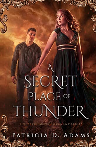 A Secret Place of Thunder (Patriarchs Covenant, Band 1)