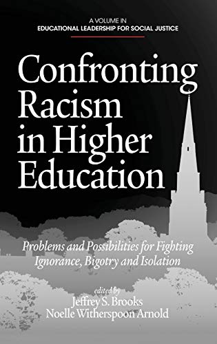Confronting Racism in Higher Education: Problems and Possibilities for Fighting Ignorance, Bigotry and Isolation (Hc) (Educational Leadership for Social Justice)