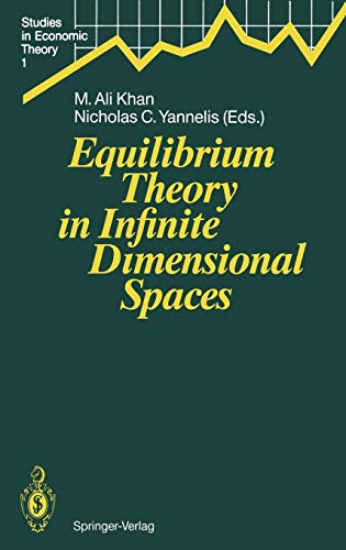 Equilibrium Theory in Infinite Dimensional Spaces (Studies in Economic Theory, 1, Band 1)