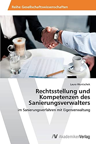 Rechtsstellung und Kompetenzen des Sanierungsverwalters: im Sanierungsverfahren mit Eigenverwaltung