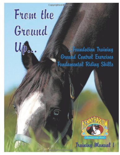 From the Ground Up...Foundation Training, Ground Control Exercises, Fundamental Riding Skills