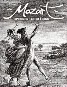 Mozart. Experiment Aufklärung im Wien des ausgehenden 18. Jahrhunderts. Essayband