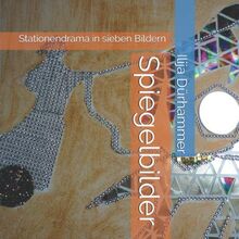Spiegelbilder: Stationendrama in sieben Bildern