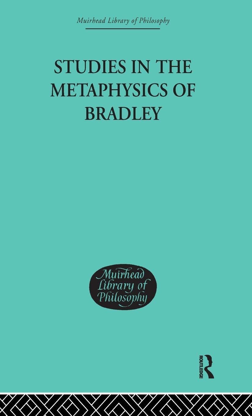 Studies in the Metaphysics of Bradley (Muirhead Library of Philosophy)