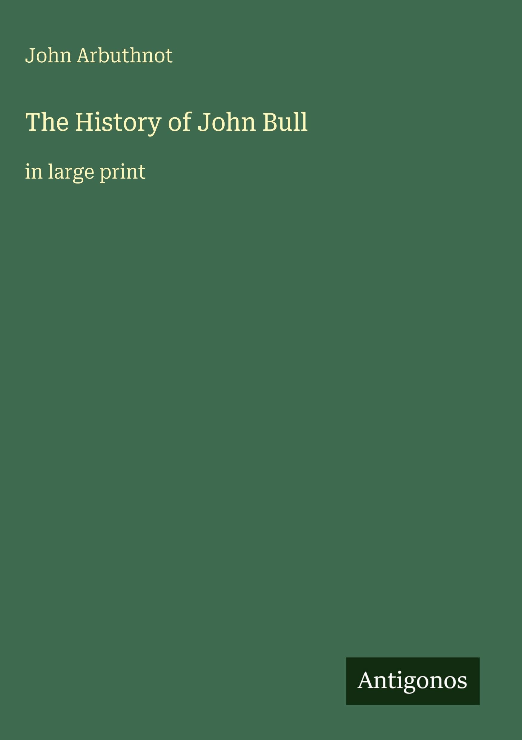The History of John Bull: in large print