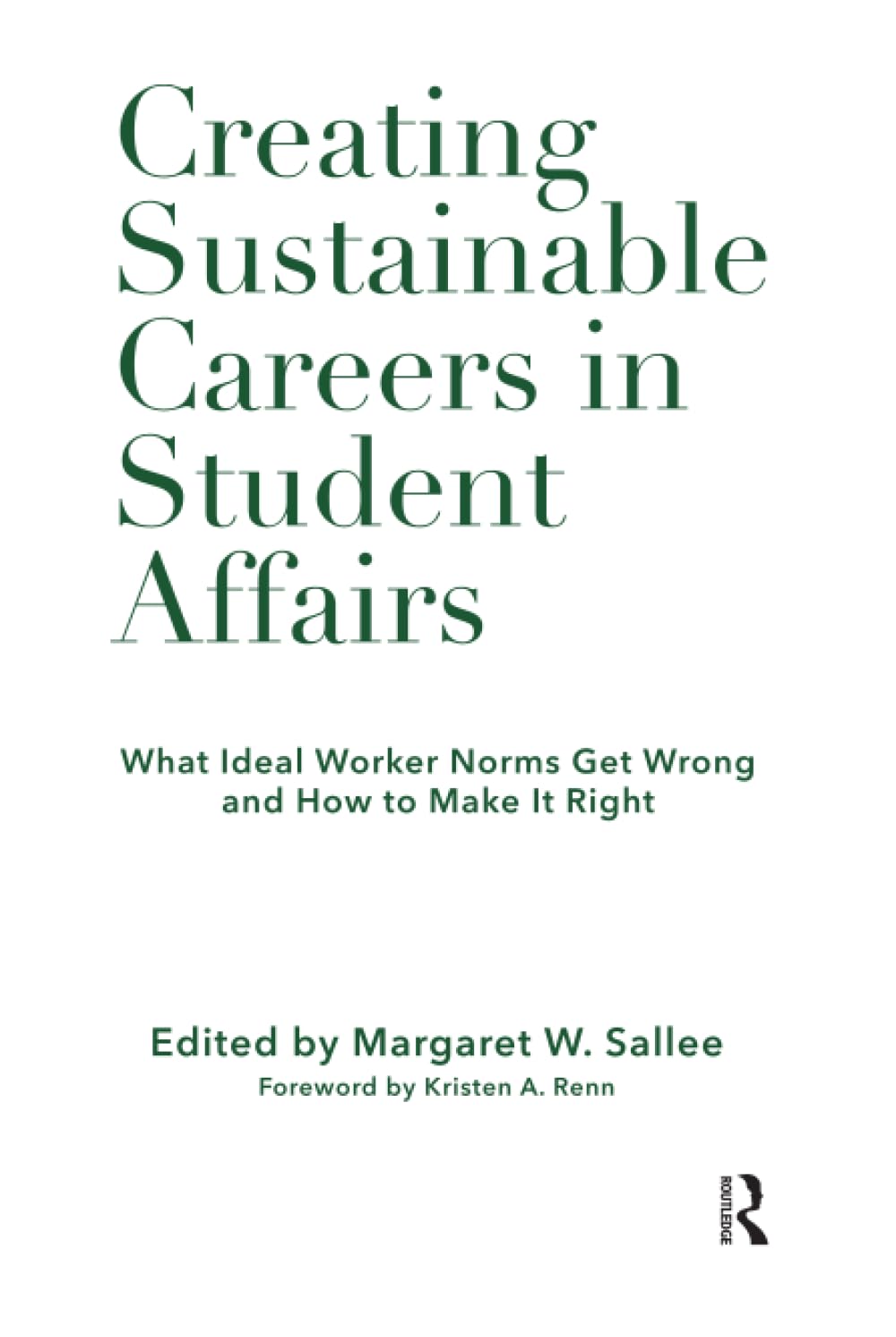 Creating Sustainable Careers in Student Affairs: What Ideal Worker Norms Get Wrong and How to Make It Right