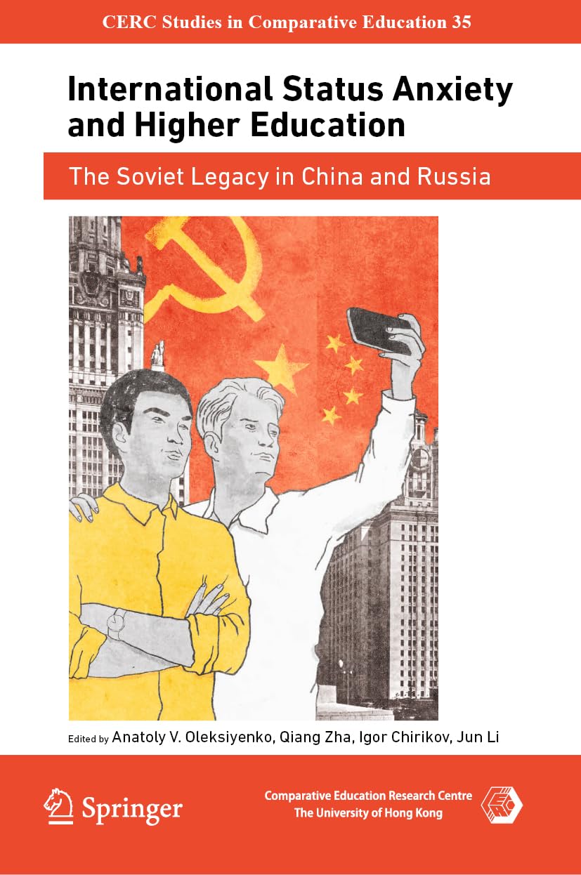 International Status Anxiety and Higher Education: The Soviet Legacy in China and Russia (CERC Studies in Comparative Education, 35, Band 35)