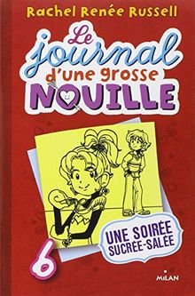 Le journal d'une grosse nouille. Vol. 6. Une soirée sucrée-salée