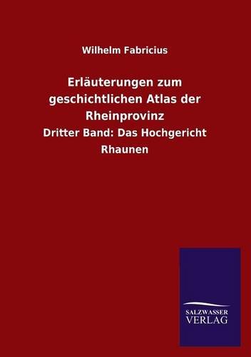 Erläuterungen zum geschichtlichen Atlas der Rheinprovinz: Dritter Band: Das Hochgericht Rhaunen