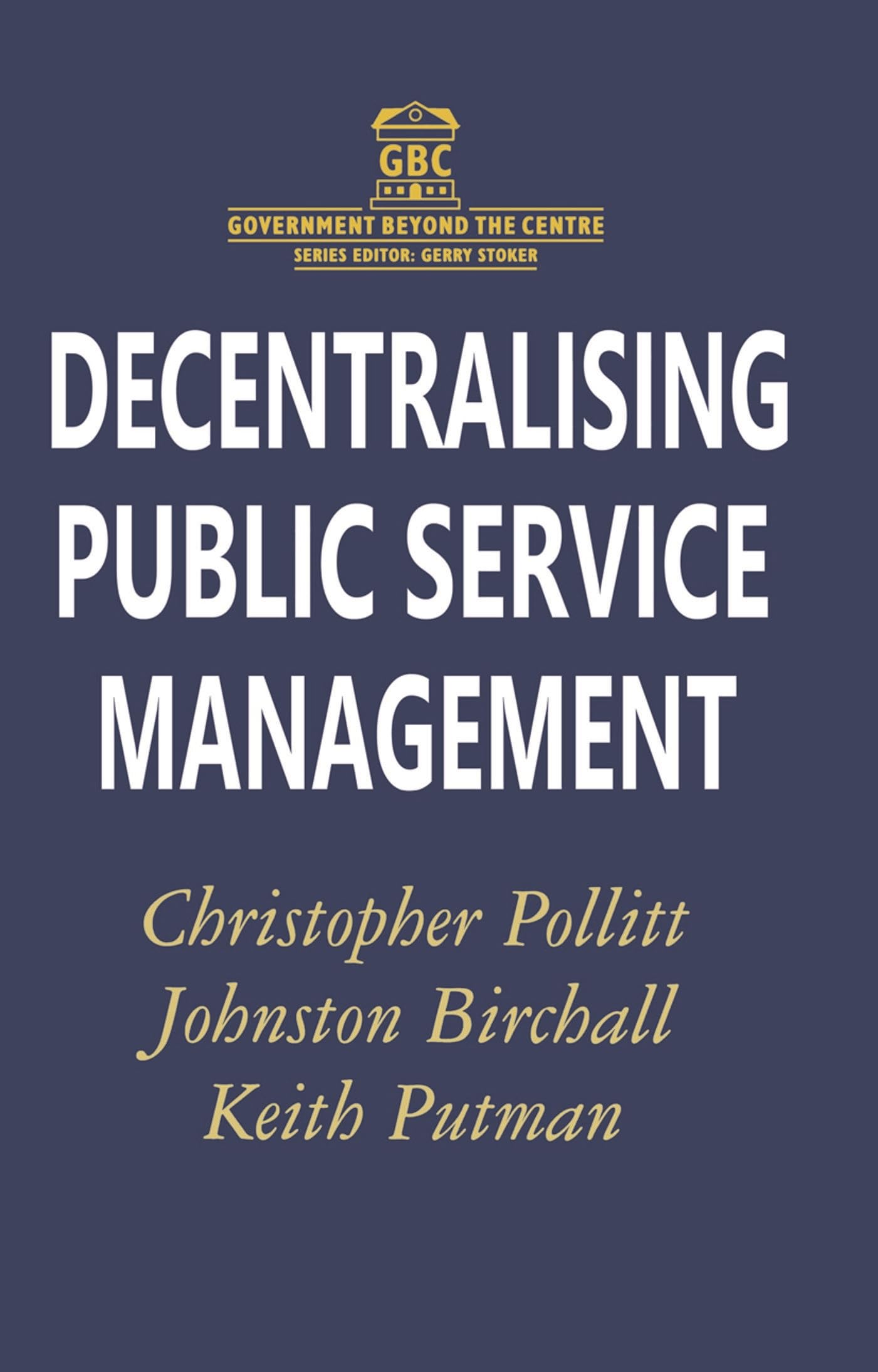 Decentralising Public Service Management (Government beyond the Centre)