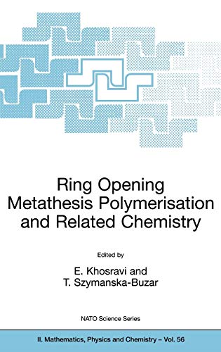 Ring Opening Metathesis Polymerisation and Related Chemistry: State of the Art and Visions for the New Century (NATO Science Series II: Mathematics, Physics and Chemistry, 56, Band 56)