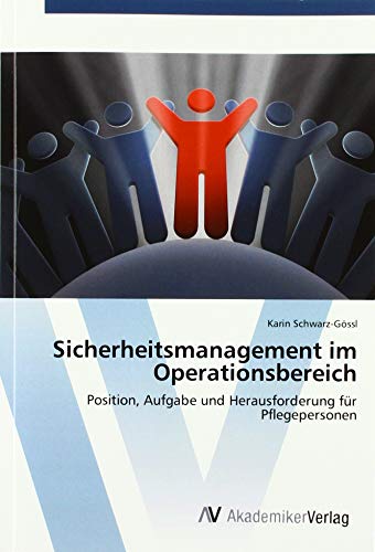 Sicherheitsmanagement im Operationsbereich: Position, Aufgabe und Herausforderung für Pflegepersonen