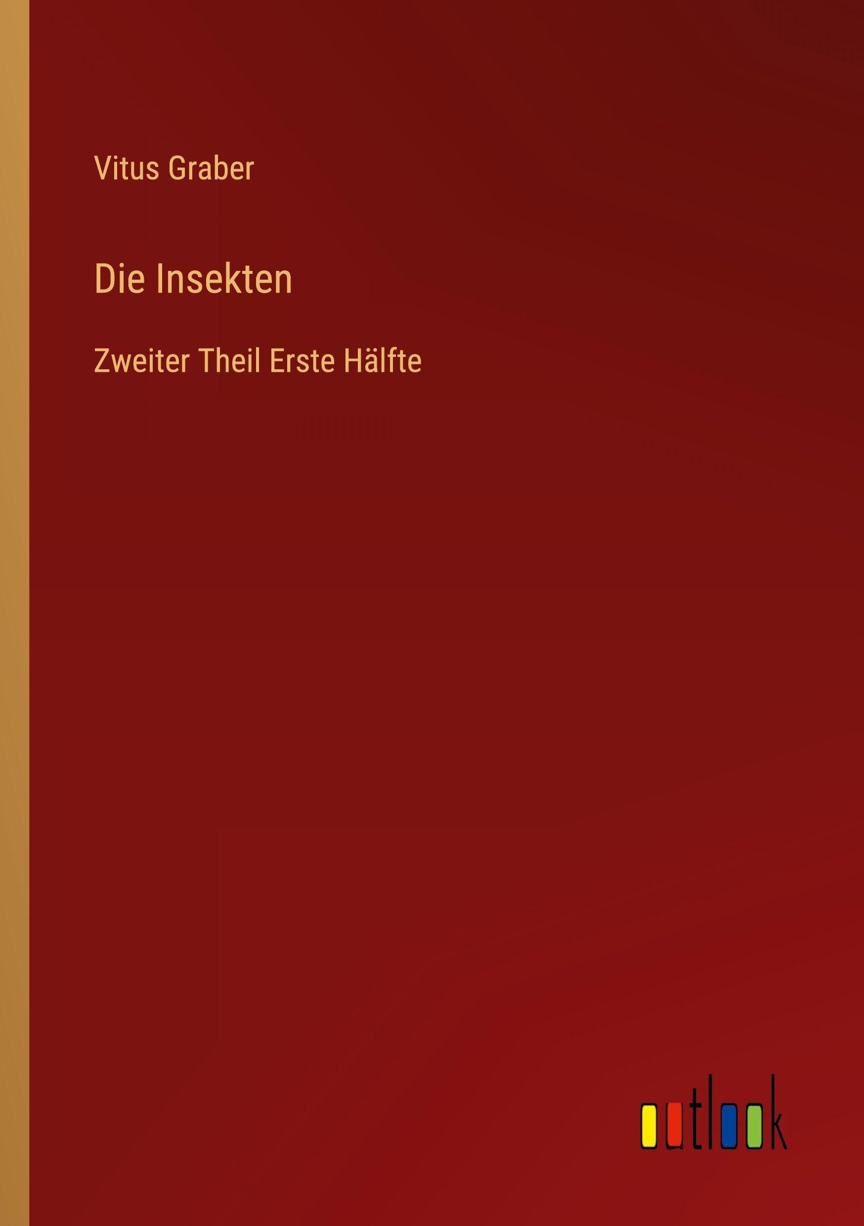 Die Insekten: Zweiter Theil Erste Hälfte