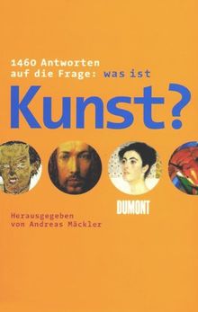 1460 Antworten auf die Frage: was ist Kunst?