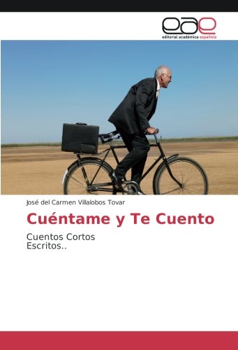 Cuéntame y Te Cuento: Cuentos Cortos Escritos..