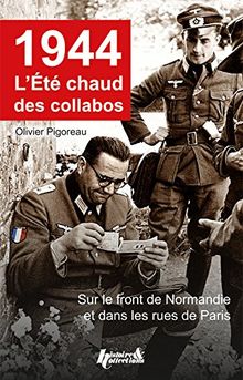 1944 l'été chaud des collabos, Normandie à Paris von Pigoreau, Olivier | Buch | Zustand sehr gut