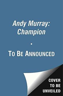 Andy Murray: Champion: The Full Extraordinary Story