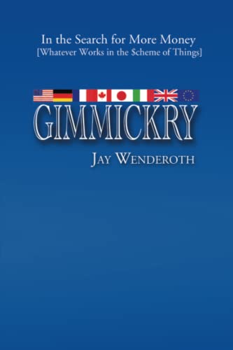 GIMMICKRY: In the Search for More Money [Whatever Works in the Scheme of Things]