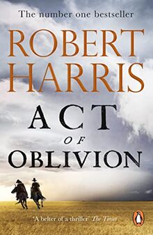 Act of Oblivion: The Thrilling new novel from the no. 1 bestseller Robert Harris