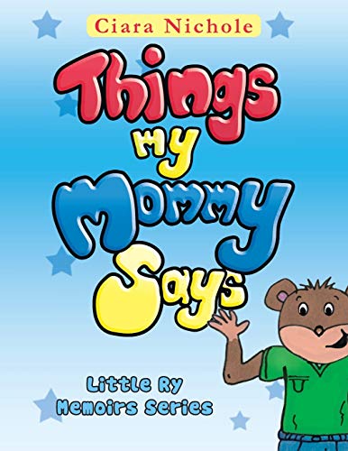 Things My Mommy Says: Little Ry Memoirs Series