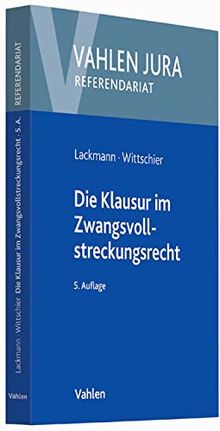 Die Klausur im Zwangsvollstreckungsrecht (Vahlen Jura/Referendariat)