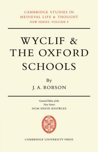 Wyclif and the Oxford Schools: The Relation of the 'Summa de Ente' to Scholastic Debates at Oxford in the Later Fourteenth Century (Cambridge Studies in Medieval Life and Thought: New Series, Band 8)
