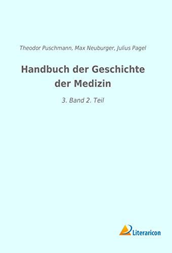 Handbuch der Geschichte der Medizin: 3. Band 2. Teil
