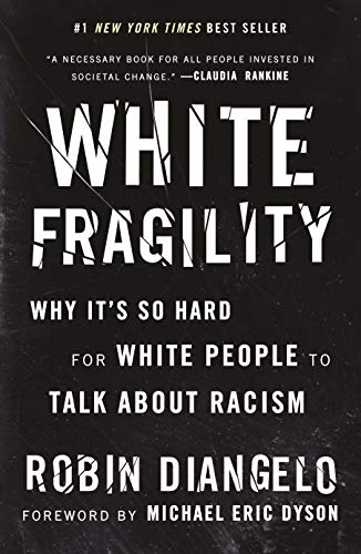 DiAngelo, Robin Dr. White Fragility, Why It's So Hard For White People To Talk About Racism
