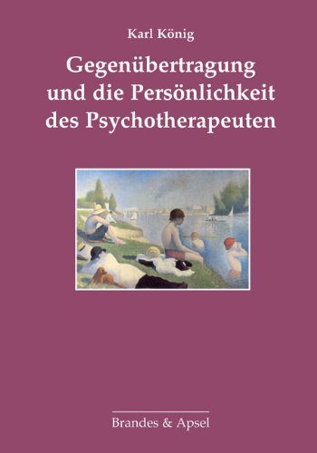 König, Karl: Gegenübertragung und die Persönlichkeit des Psychotherapeuten